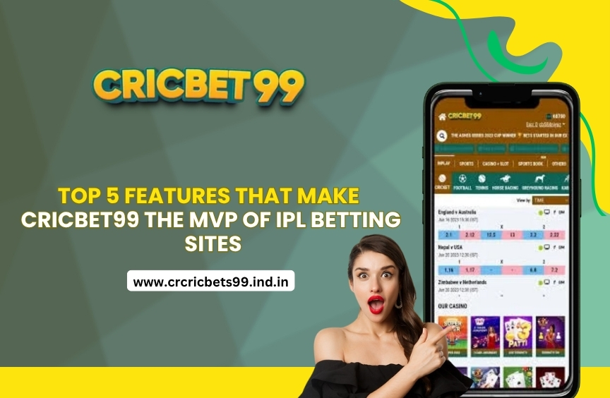 Top 5 Features That Make Cricbet99 the MVP of IPL Betting Sites