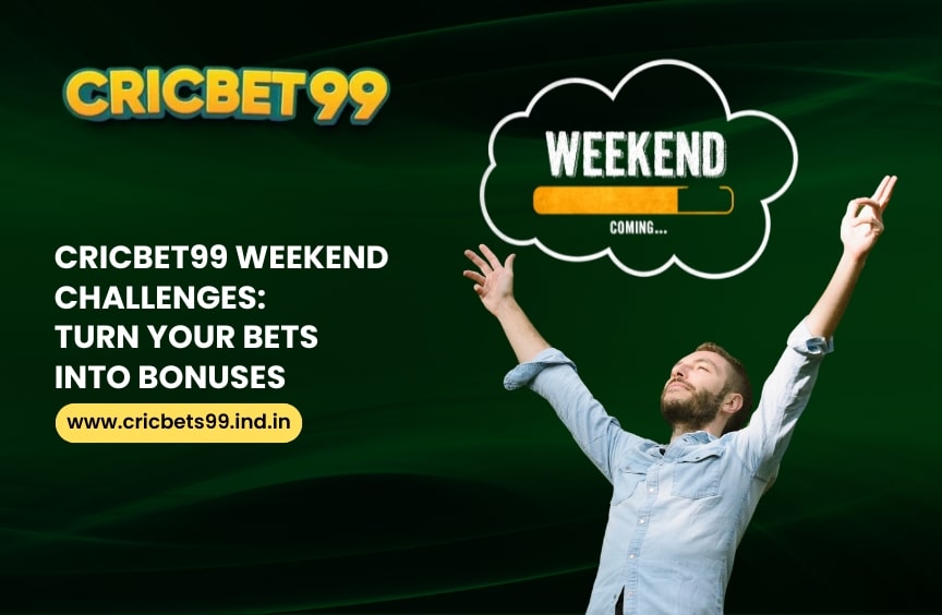 Cricbet99 Weekend Challenges: Turn Your Bets into Bonuses