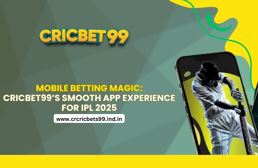 Mobile Betting Magic: Cricbet99’s Smooth App Experience for IPL 2025